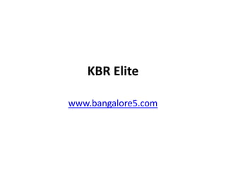 KBR Elite
www.bangalore5.com
 