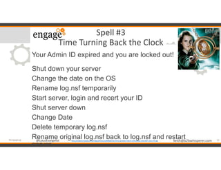 @LotusEvangelist keith@b2bwhisperer.com@LotusEvangelist
Spell #3
Time Turning Back the Clock
Your Admin ID expired and you...