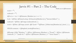 @LotusEvangelist keith@b2bwhisperer.com
DominoCamp 2021 – June 21 & 22
Jarvis #1 – Part 2 – The Code
result := "";
realres...