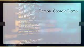 @LotusEvangelist
Remote Console Demo
6/22/2021 42
 