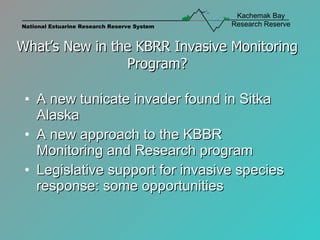 What’s New in the KBRR Invasive Monitoring Program? ,[object Object],[object Object],[object Object]