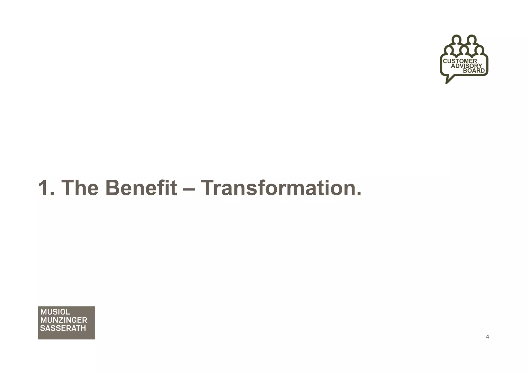 1. The Benefit – Transformation.




                                   4
 