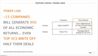 VENTURE CAPITAL: POWER LAWS 18 
POWER LAW: 
~15 COMPANIES 
WILL GENERATE 95% 
OF ALL ECONOMIC 
RETURNS... EVEN 
TOP VCS WRITE OFF 
HALF THEIR DEALS 
http://a16z.com/2014/07/21/a-dozen-things-ive-learned-from-marc-andreessen/ 
Friday, December 12, 14 
 