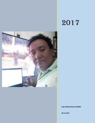 2017
LUIS CARLOS SILVA SUÁREZ
30-11-2017
 