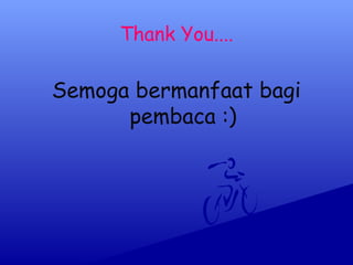 Thank You....

Semoga bermanfaat bagi
pembaca :)

 