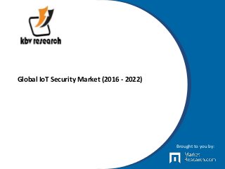 Global IoT Security Market (2016 - 2022)
Brought to you by:
 