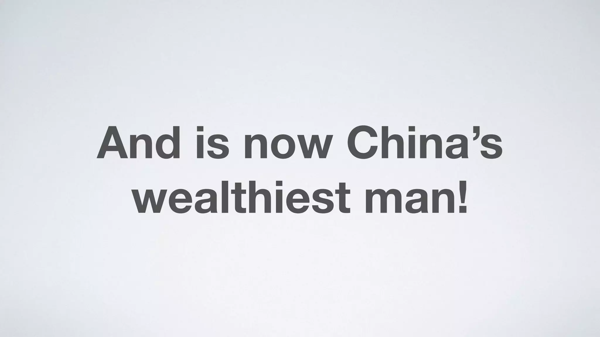 And is now China’s
wealthiest man!
 