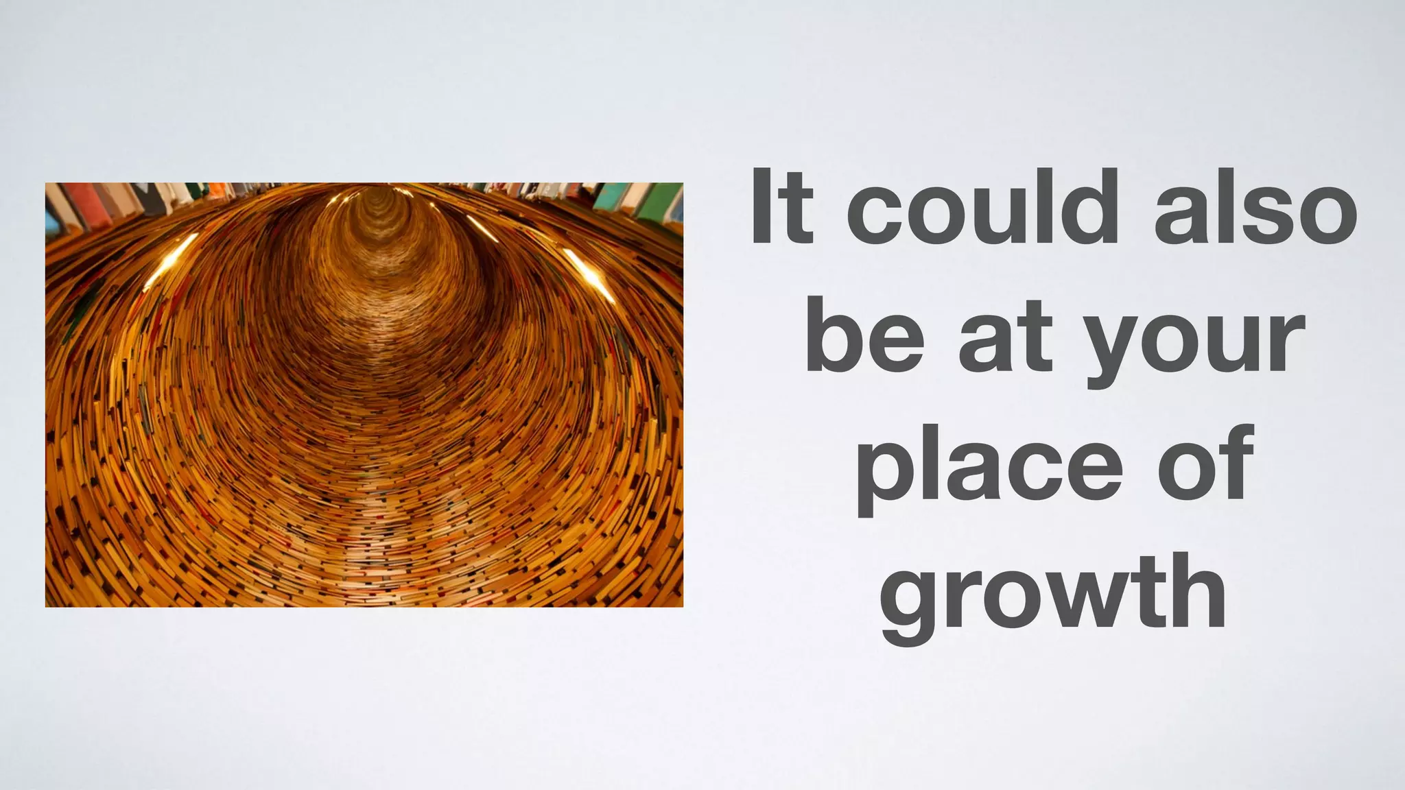 It could also
be at your
place of
growth
 
