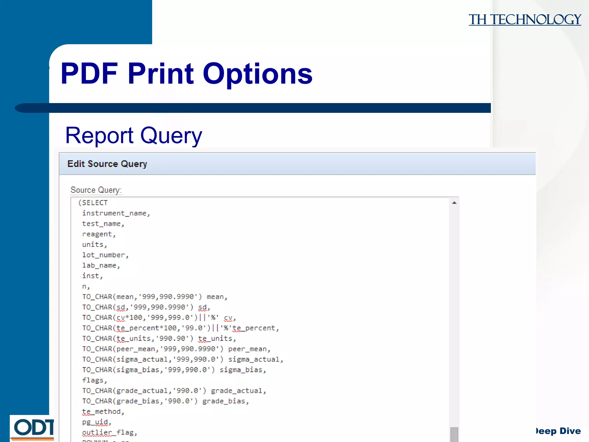 TH Technology
APEX 5 Interactive Reports … Deep Dive
PDF Print Options
Report Query
example
 