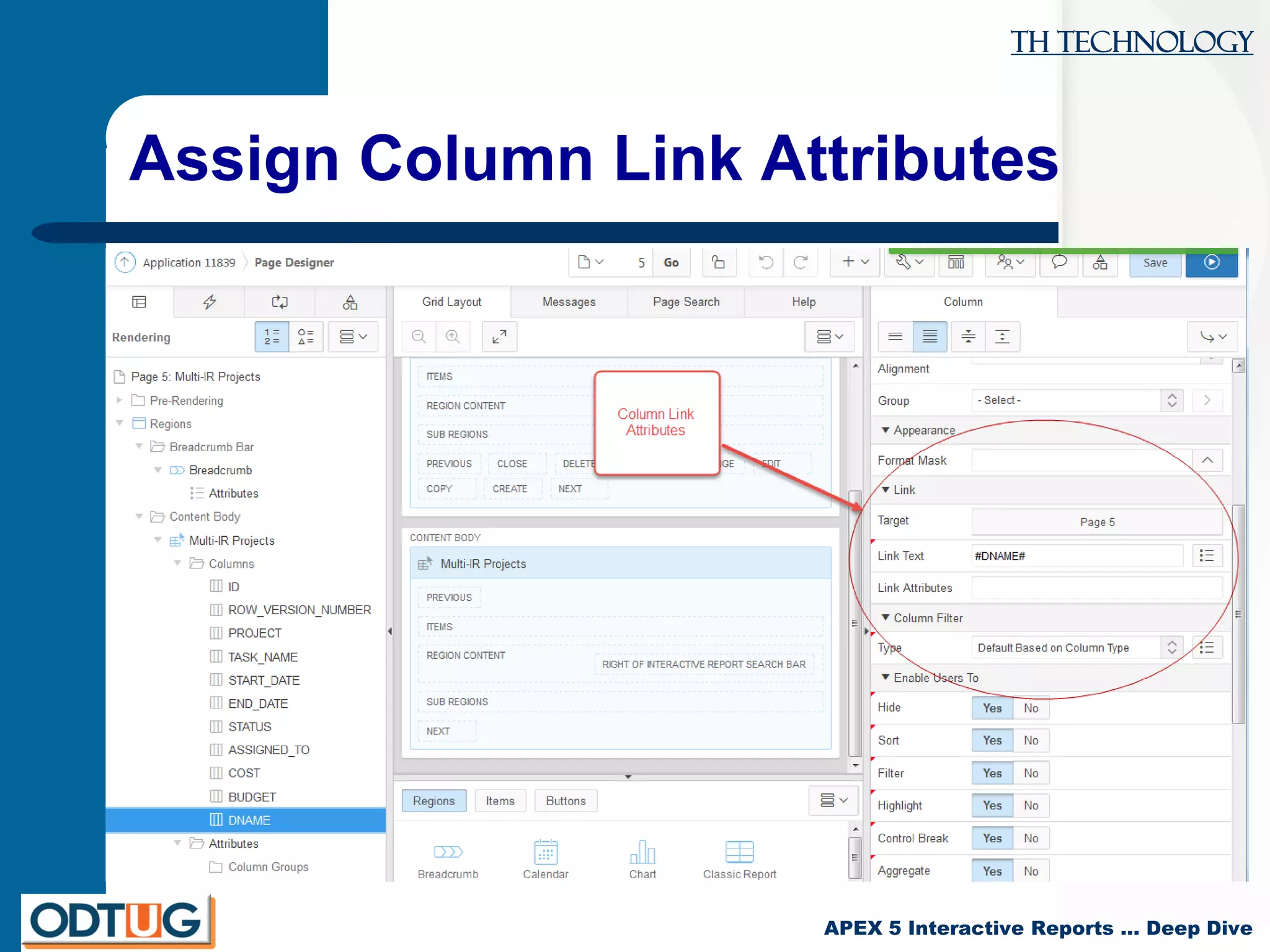 TH Technology
APEX 5 Interactive Reports … Deep Dive
Assign Column Link Attributes
 
