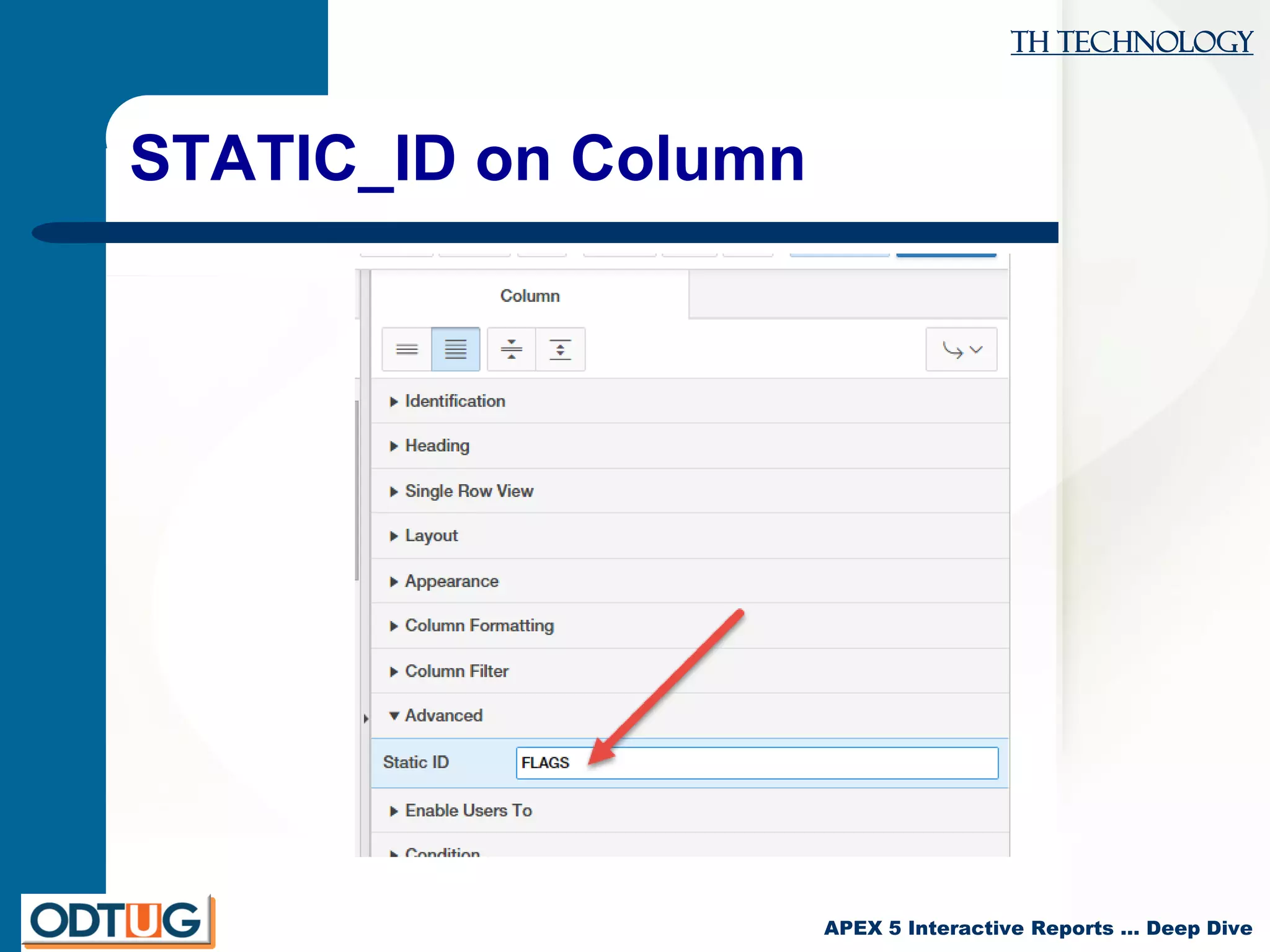 TH Technology
APEX 5 Interactive Reports … Deep Dive
STATIC_ID on Column
 