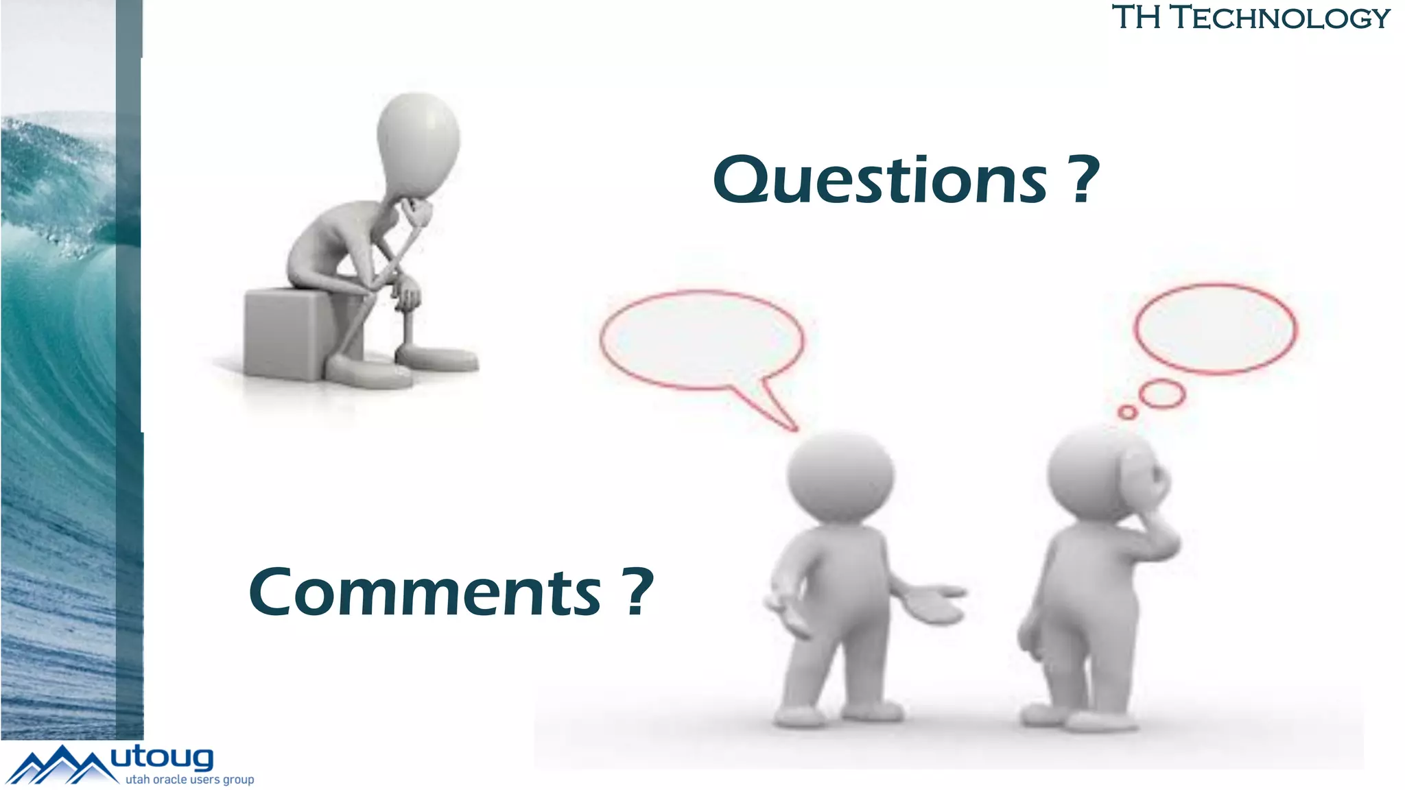 TH Technology
Questions ?
Comments ?
 