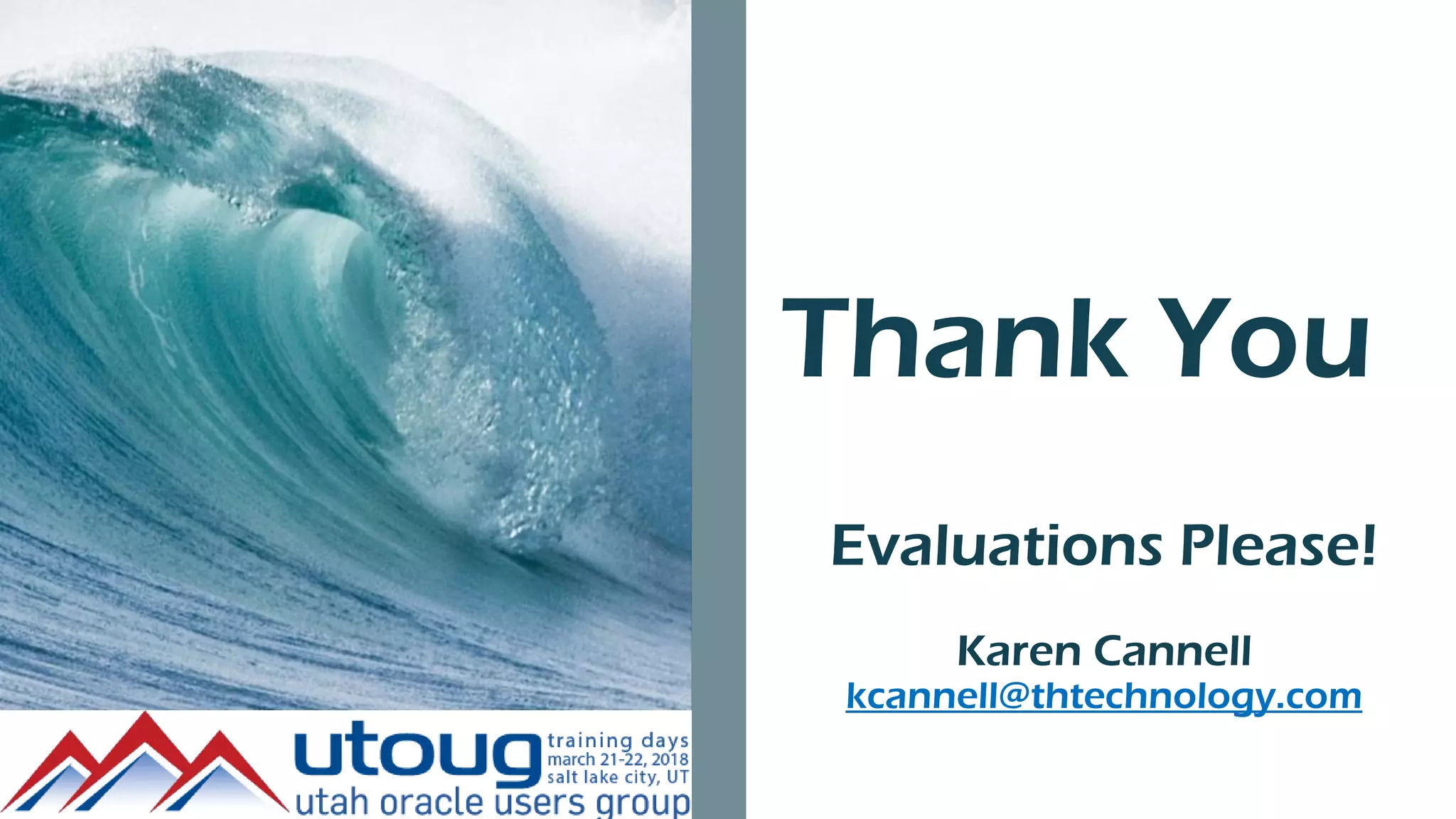 Thank You
Evaluations Please!
Karen Cannell
kcannell@thtechnology.com
 