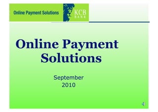 Online Payment
   Solutions
     September
       2010
 