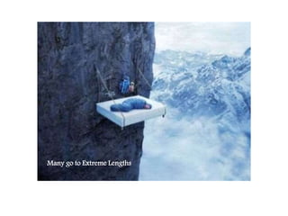 Many go to Extreme Lengths
 