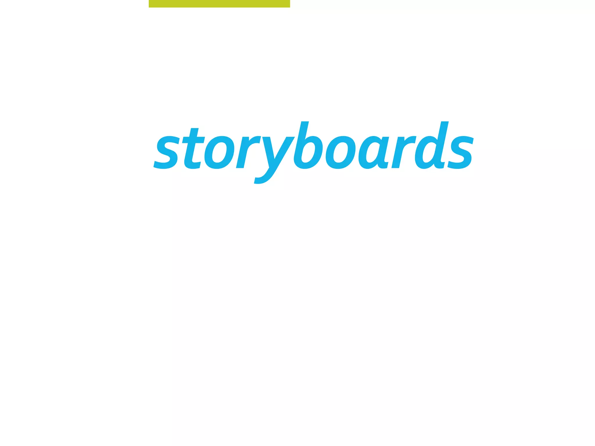 storyboards
 