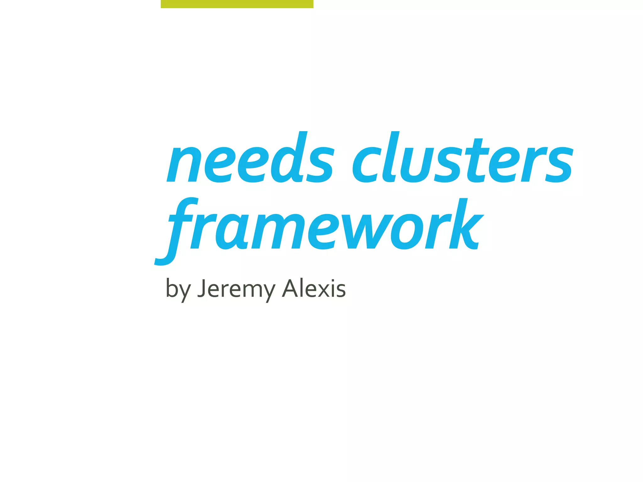 needs clusters
framework
by Jeremy Alexis
 