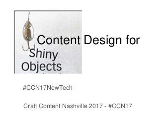 Craft Content Nashville 2017 - #CCN17
Content Design for
#CCN17NewTech
 