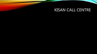 KISAN CALL CENTRE
 