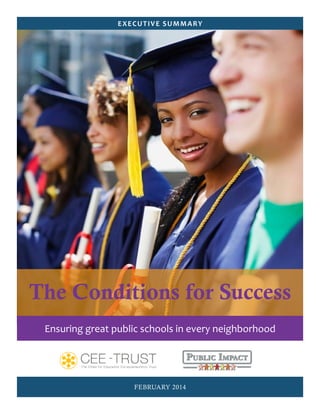 EXECUTIVE SUMMARY
FEBRUARY 2014
The Conditions for Success
Ensuring great public schools in every neighborhood
 