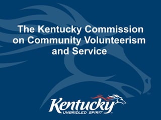 The Kentucky Commission on Community Volunteerism  and Service   