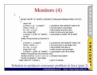 Monitors (4)




Solution to producer-consumer problem in Java (part 2)
Sistem Operasi    http://fasilkom.narotama.ac.id/
                                                         14
 