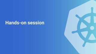 Hands-on session
 