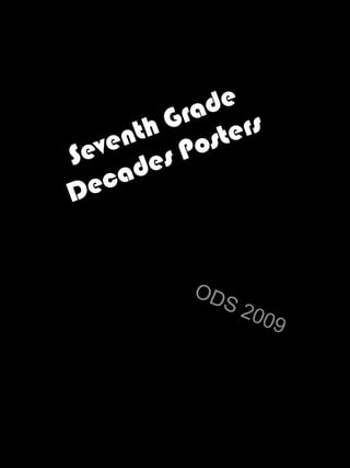 Seventh Grade Decades Posters ODS 2009 