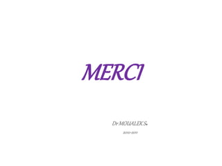 MERCI
DrMOUALEKS.
2010-2011
 