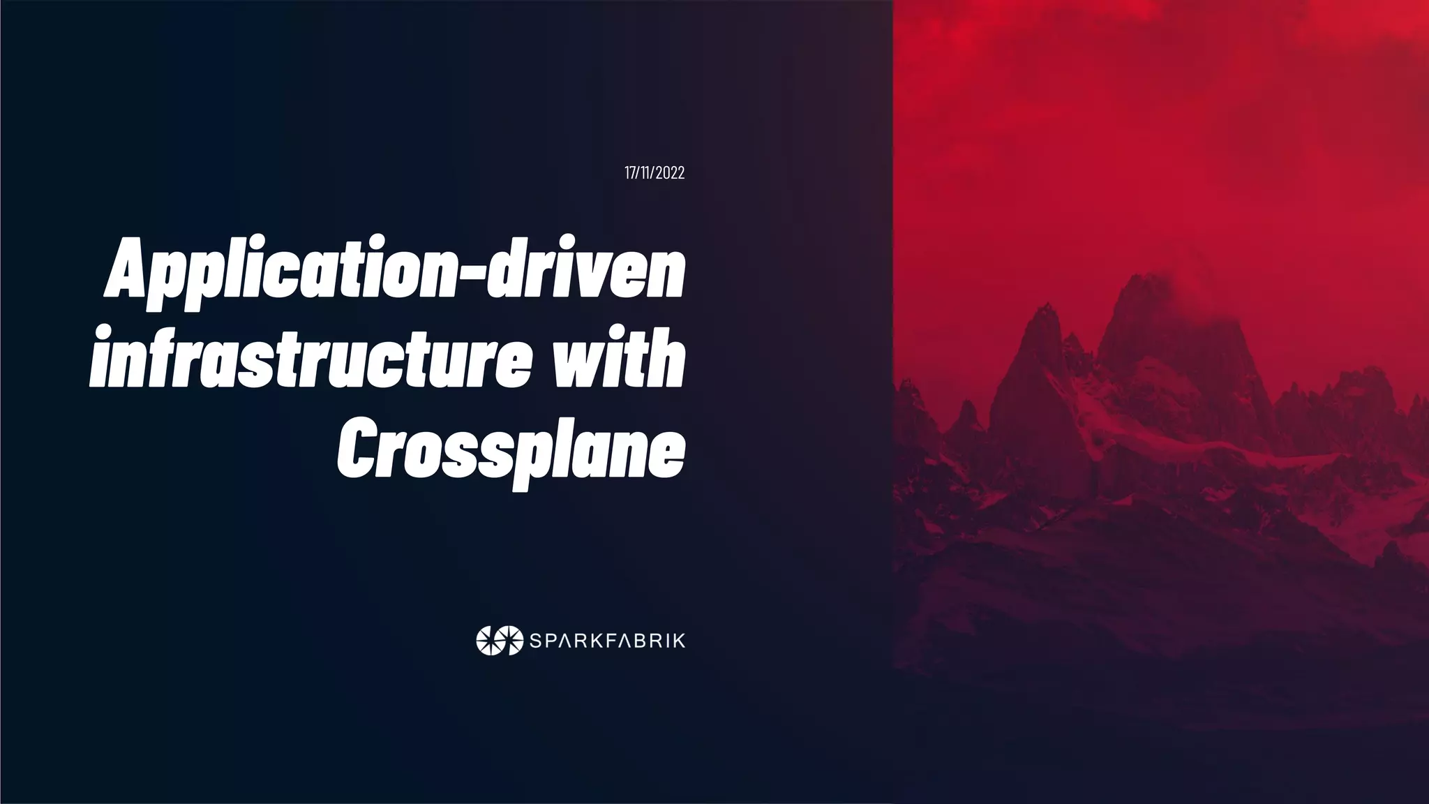 Application-driven
infrastructure with
Crossplane
17/11/2022
 