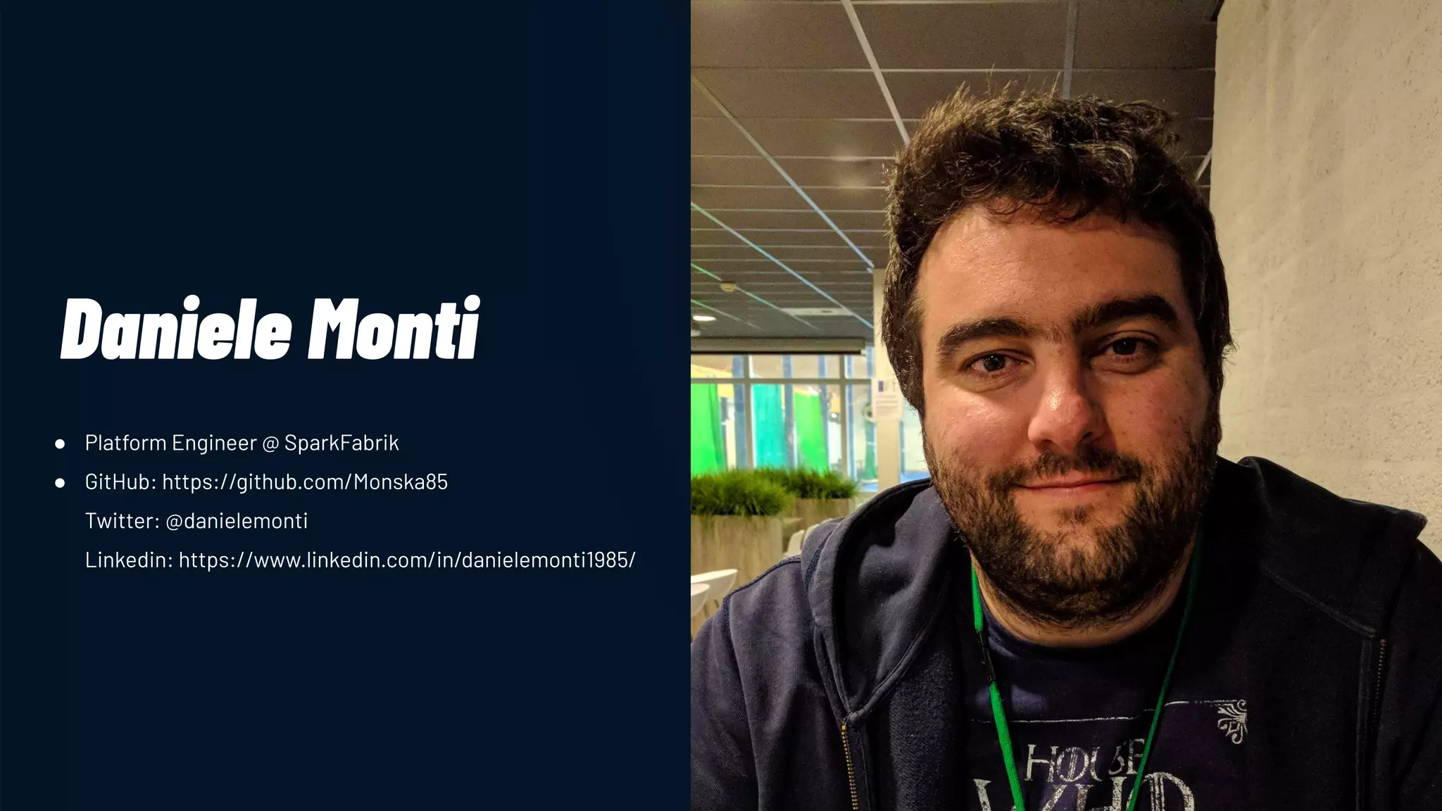 IMAGE GOES OVER HERE
Daniele Monti
● Platform Engineer @ SparkFabrik
● GitHub: https://github.com/Monska85
Twitter: @danielemonti
Linkedin: https://www.linkedin.com/in/danielemonti1985/
 