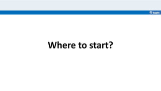 Where to start?
 