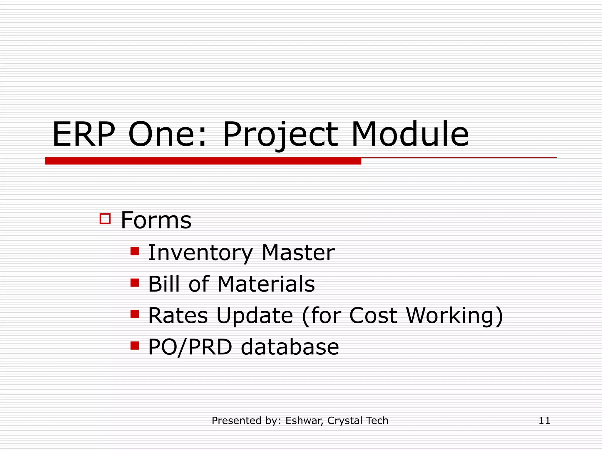 ERP One: Project Module Forms  Inventory Master Bill of Materials Rates Update (for Cost Working) PO/PRD database 