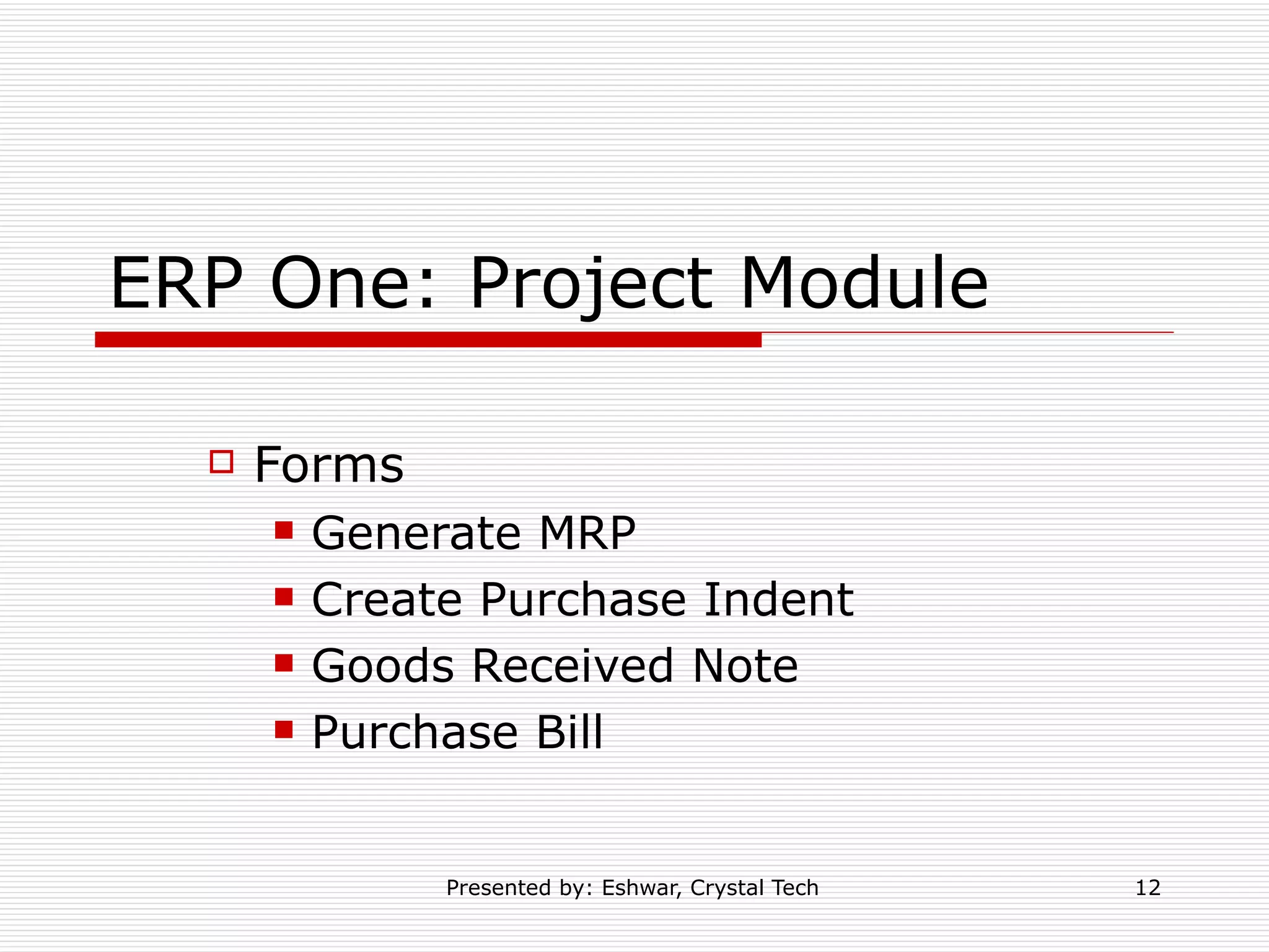 ERP One: Project Module Forms  Generate MRP  Create Purchase Indent Goods Received Note Purchase Bill 