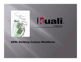 KEW: Building Custom Workflows
 