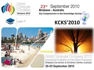 Key Competenc i es in the Knowledge Society  23 rd PROGRAM KCKS’2010 