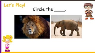 Let’s Play!
Circle the ____.
Copyright2019|www.OnlineESLhustle.com
 