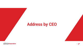 3
Address by CEO
 