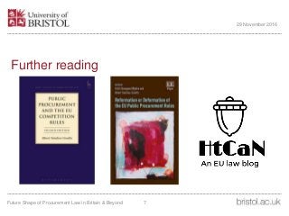 Further reading
Future Shape of Procurement Law in Britain & Beyond 7
29 November 2016
 