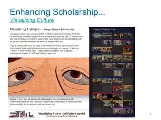 Enhancing Scholarship...
Visualizing Culture




                      CeRch Seminar Series, King's College
27 March 2011                                                6
                                  London
 