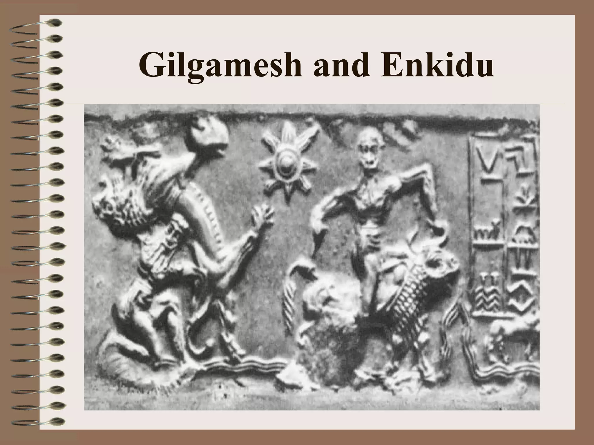 Gilgamesh and Enkidu
 
