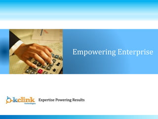 Empowering Enterprise
Expertise Powering Results
 