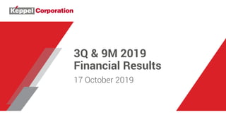 3Q & 9M 2019
Financial Results
17 October 2019
 