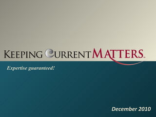 Expertise guaranteed! “ Keeping Current  Matters  in Today’s Market” The Real Data. The Real Message. The Right Delivery. December 2010 