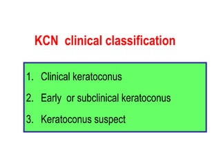 KCN  clinical classification Clinical keratoconus Early  or subclinical keratoconus Keratoconus suspect 
