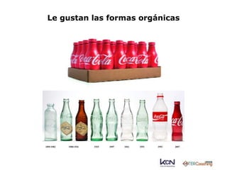 Le gustan las formas orgánicas 
 