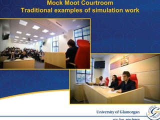 Mock Moot CourtroomTraditional examples of simulation work