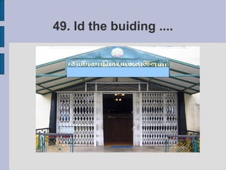 49. Id the buiding ....
 