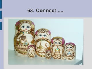 63. Connect .....
 
