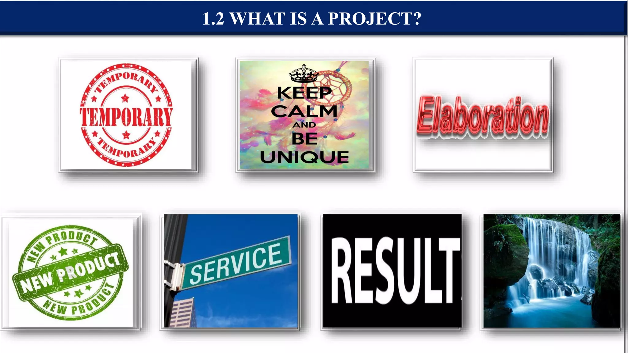 1.2 WHAT IS A PROJECT?
 